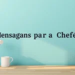 Mensagens para Chefe: Aniversário e Datas Profissionais